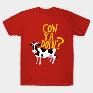 Cow Ya Doin? T-Shirt